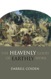 9780801045967 Heavenly Good Of Earthly Work