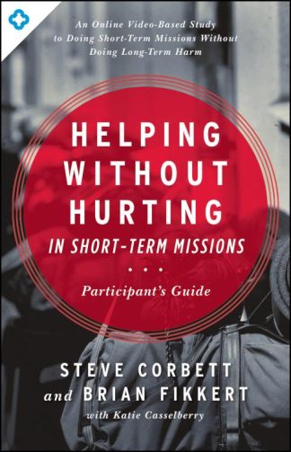 9780802409928 Helping Without Hurting In Short Term Missions Participants Guide