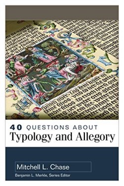 9780825446382 40 Questions About Typology And Allegory