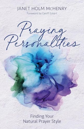 9780825448188 Praying Personalities : Finding Your Natural Prayer Style