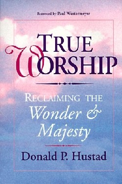 9780877888383 True Worship : Reclaiming The Wonder And Majesty