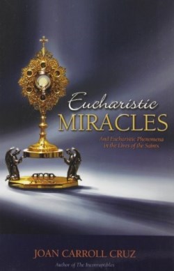 9780895553034 Eucharistic Miracles : And Eucharistic Phenomena In The Lives Of The Saints