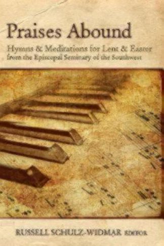 9780898698671 Praises Abound : Hymns And Meditations For Lent And Easter