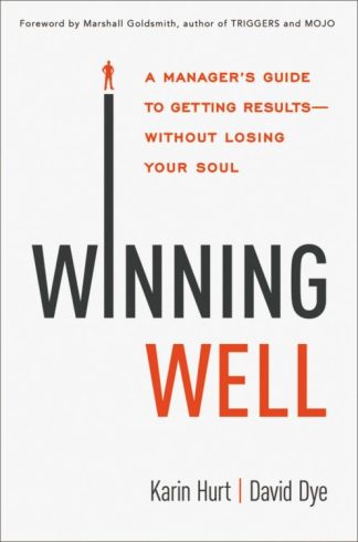 9781400242382 Winning Well : A Manager's Guide To Getting Results - Without Losing Your S