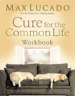 9781418506056 Cure For The Common Life Workbook (Workbook)