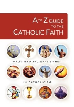 9781418507664 A To Z Guide To The Catholic Faith