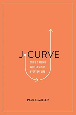 9781433561566 J Curve : Dying And Rising With Jesus In Everyday Life