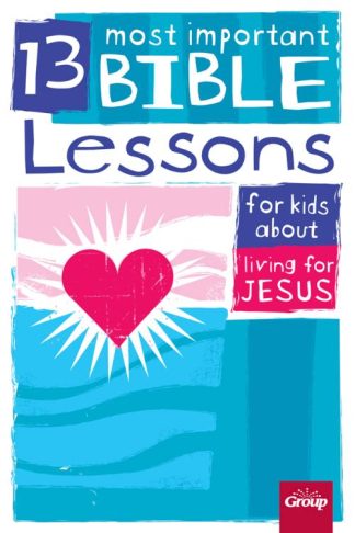 9781470704278 13 Most Important Bible Lessons For Kids About Living For Jesus