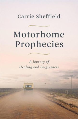 9781546004387 Motorhome Propheciess : A Journey Of Healing And Forgiveness