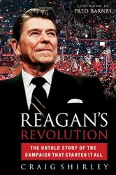 9781595553423 Reagans Revolution : The Untold Story Of The Campaign That Started It All