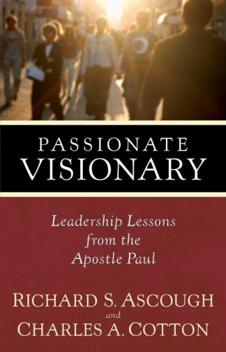 9781598560176 Passionate Visionary : Leadership Lessons From The Apostle Paul