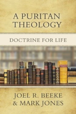 9781601781666 Puritan Theology : Doctrine For Life