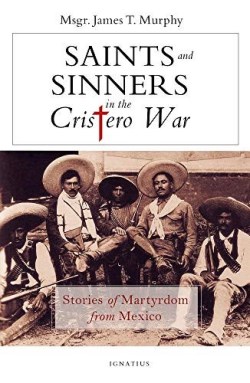 9781621642626 Saints And Sinners In The Cristero War