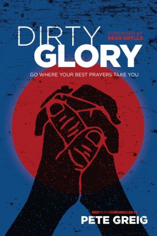 9781631466151 Dirty Glory : Go Where Your Best Prayers Take You