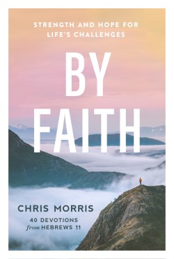 9781640702790 By Faith : Strength And Hope For Life's Challenges - 40 Devotions From Hebr