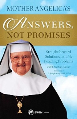 9781682780046 Mother Angelicas Answers Not Promises