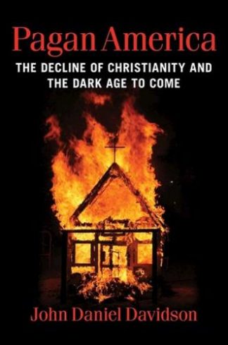 9781684514441 Pagan America : The Decline Of Christianity And The Dark Age To Come