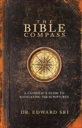 9781934217788 Bible Compass : A Catholics Guide To Navigating The Scriptures