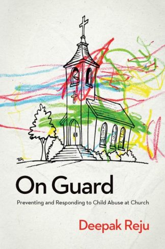 9781939946515 On Guard : Preventing And Responding To Child Abuse At Church