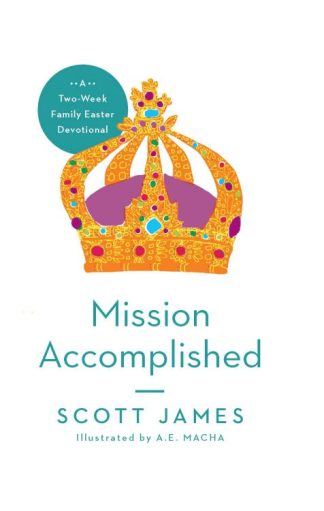 9781939946577 Mission Accomplished : A Two Week Family Easter Devotional
