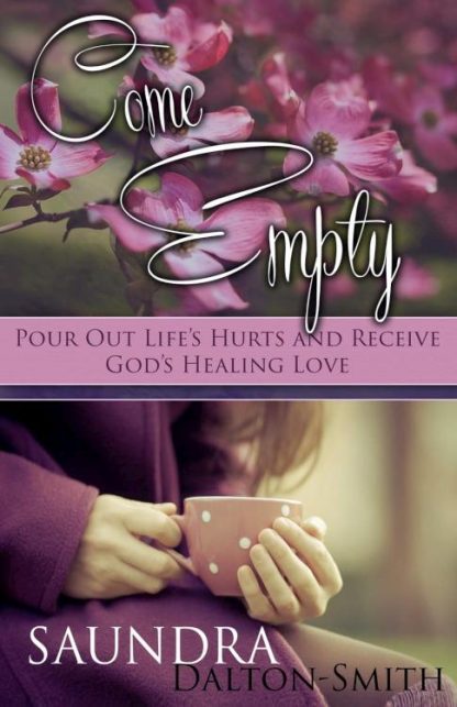 9781941103807 Come Empty : Pour Out Life's Hurts And Receive God's Healing Love