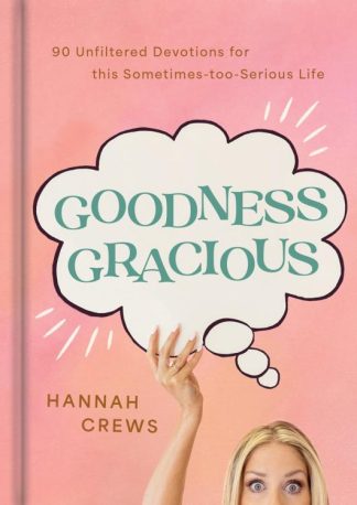 9798886023923 Goodness Gracious : 90 Unfiltered Devotions For This Sometimes-too-Serious
