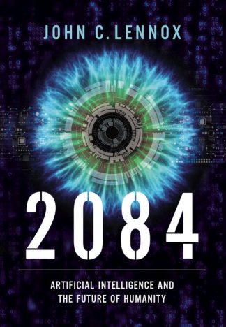 9780310109563 2084 : Artificial Intelligence And The Future Of Humanity