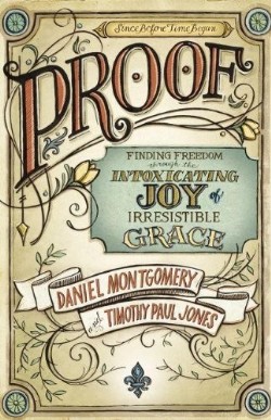 9780310513896 PROOF : Finding Freedom Through The Intoxicating Joy Of Irresistible Grace