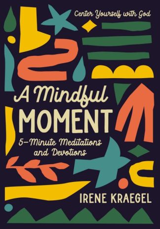 9780310777663 Mindful Moment : 5-Minute Meditations And Devotions - Center Yourself With