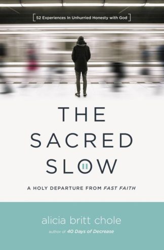 9780718094300 Sacred Slow : A Holy Departure From Fast Faith