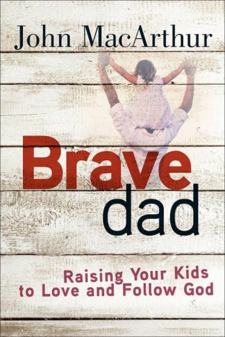 9780736965248 Brave Dad : Raising Your Kids To Love And Follow God