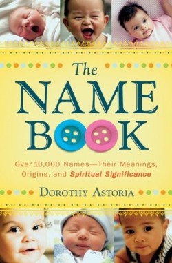 9780764205668 Name Book : Over 10000 Names Their Meanings Origins And Spiritual Significa (Rep