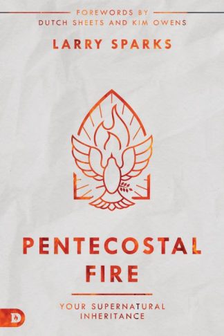 9780768461749 Pentecostal Fire : Your Supernatural Inheritance
