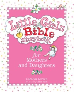 9780801015472 Little Girls Bible Storybook For Mothers And Daughters (Reprinted)