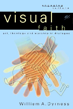9780801022975 Visual Faith : Art Theology And Worship In Dialogue