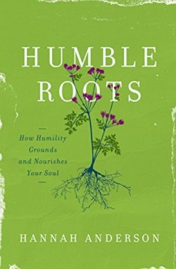 9780802414595 Humble Roots : How Humility Grounds And Nourishes Your Soul