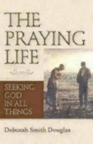 9780819219367 Praying Life : Seeking God In All Things