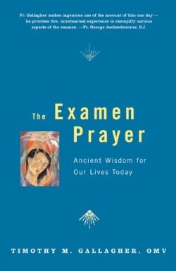 9780824523671 Examen Prayer : Ancient Wisdom For Our Lives Today