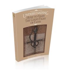 9780892765102 Understanding How To Fight The Good Fight Of Faith
