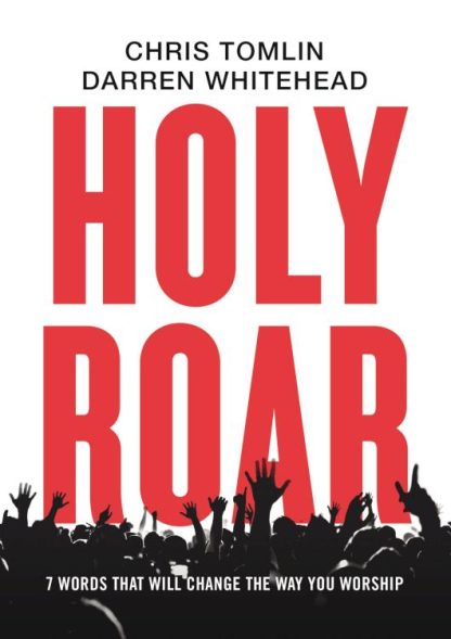 9781400212262 Holy Roar : 7 Words That Will Change The Way You Worship