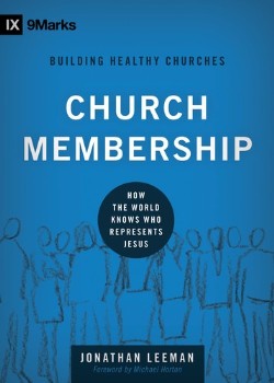 9781433532375 Church Membership : How The World Knows Who Represents Jesus