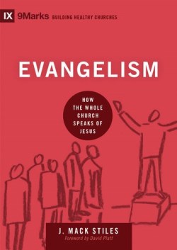 9781433544651 Evangelism : How The Whole Church Speaks Of Jesus