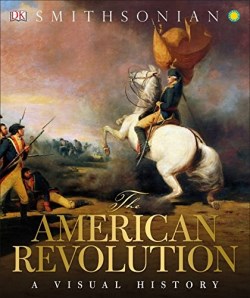 9781465446077 American Revolution : A Visual History