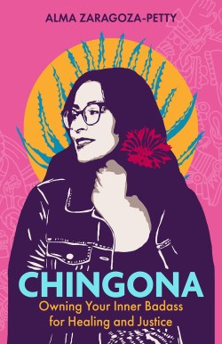 9781506483184 Chingona : Owning Your Inner Badass For Healing And Justice