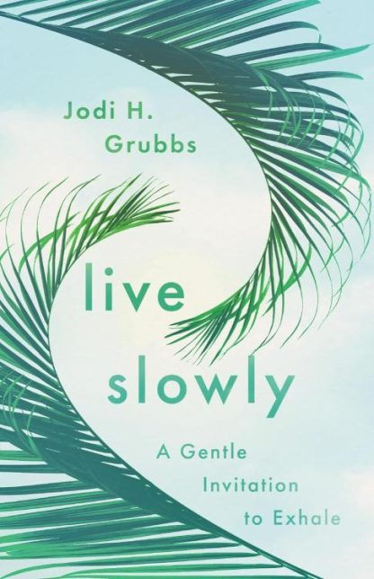 9781514007082 Live Slowly : A Gentle Invitation To Exhale