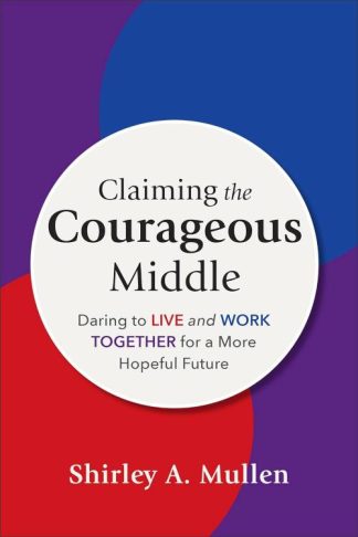 9781540967329 Claiming The Courageous Middle