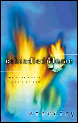 9781576737910 Rekindled Flame : The Passionate Pursuit Of God