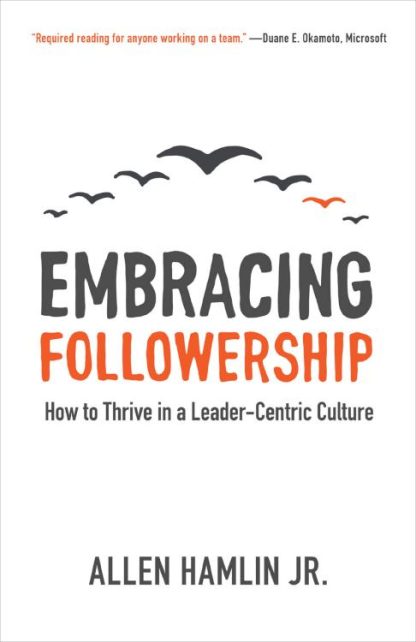 9781577996323 Embracing Followership : How To Thrive In A Leader-Centric Culture