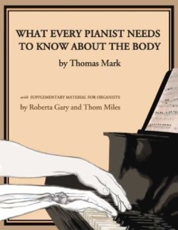 9781579992064 What Every Pianist Needs To Know About The Body