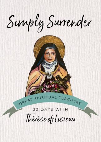 9781594711541 Simply Surrender : 30 Days With Threse Of Lisieux (Revised)